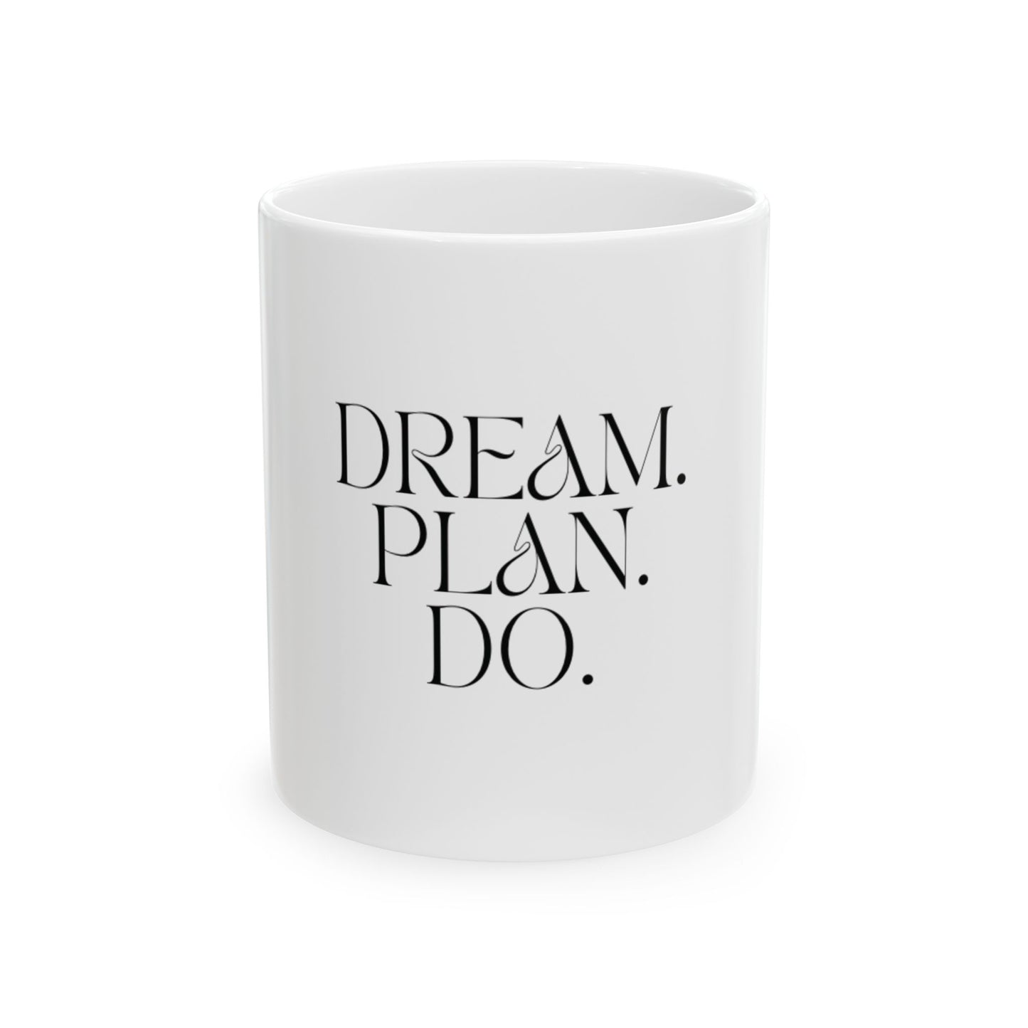 Dream. Plan. Do. Ceramic Mug