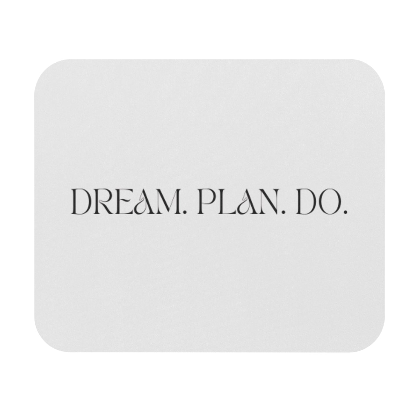 Dream Plan Do Mouse Pad